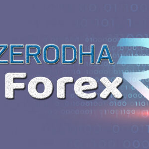 Read more about the article Can we trade forex in Zerodha in 2023